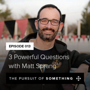 3 Powerful Questions with Matt Sprang