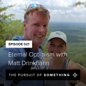 Eternal Optimism with Matt Drinkhahn